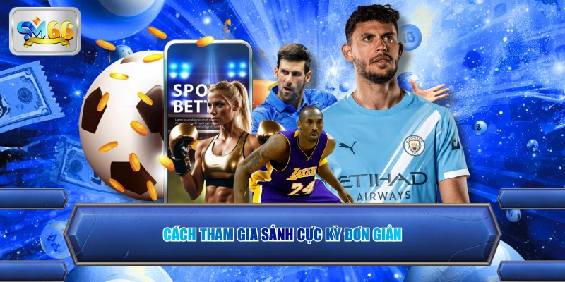 Cách tham gia sảnh cực kỳ đơn giản