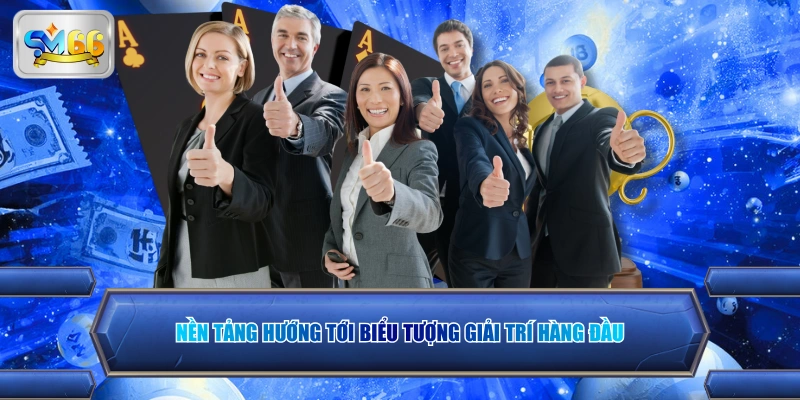 Nền tảng hướng tới biểu tượng giải trí hàng đầu