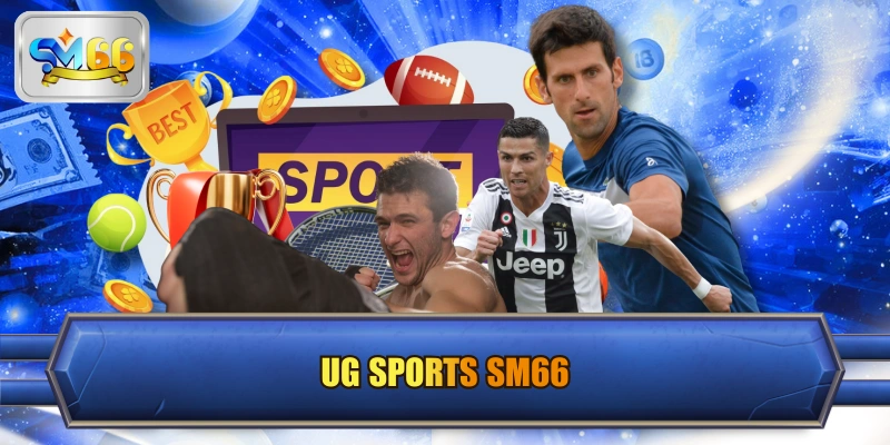 UG Sports SM66 Khẳng Định Sân Chơi Thể Thao Top Đầu
